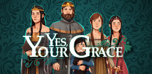 Yes, Your Grace Mod APK Production_1.0.95_b913 (Unblocked)